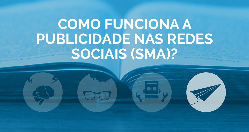 Como funciona a publicidade nas Redes Sociais (SMA)?